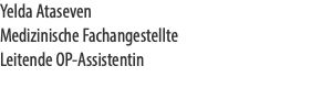 Yelda Ataseven Medizinische Fachangestellte Leitende OP-Assistentin